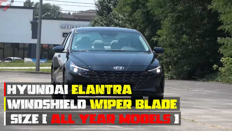 Hyundai Elantra Windshield Wiper Blade Size
